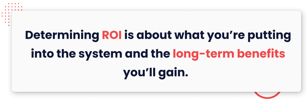 quote - determining ROI is about what you're putting into the system and the long-term benefits you'll gain. used as a visual for GenAI roi / return on investment blog